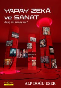 Yapay Zeka ve Sanat & Araç mı Amaç mı?