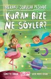 Kur'an Bize Ne S&ouml;yler? / Meraklı Sorular Peşinde