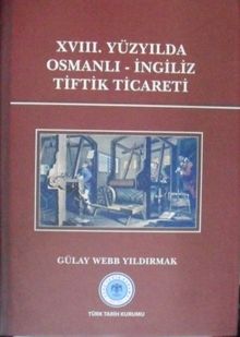 XVIII. Yüzyılda Osmanlı – İngiliz Tiftik Ticareti / 13-Z-13