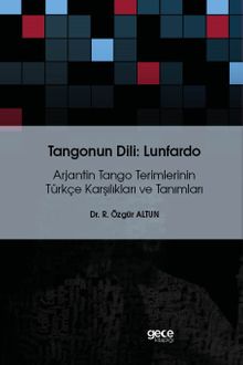 Tangonun Dili : Lunfardo & Arjantin Tango Terimlerinin Türkçe Karşılıkları ve Tanımları