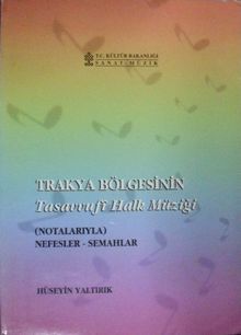 Trakya Bölgesinin Tasavvufi Halk Müziği – Notalarıyla Nefesler Semahlar (23-B-17)