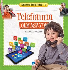Telefonum Olmasaydı / Eğlenceli Bilim Serisi -6