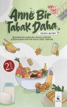 Anne Bir Tabak Daha & İştahsızlığa, Kabızlığa, İshale, Alerjiye Çözüm Sunan, Doktor Onaylı Özel Tarifler