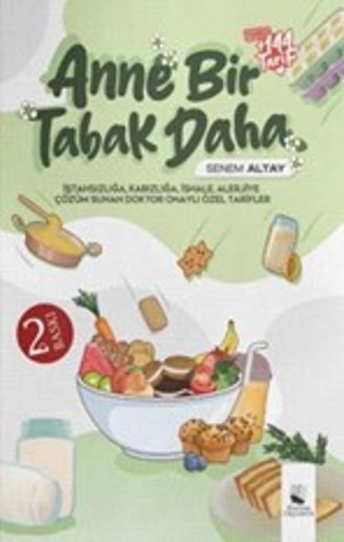 Anne Bir Tabak Daha & İştahsızlığa, Kabızlığa, İshale, Alerjiye Çözüm Sunan, Doktor Onaylı Özel Tarifler