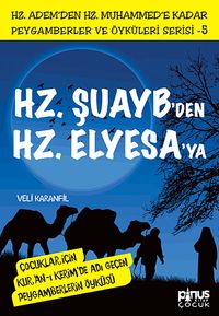 Hz. Şuayb'den Hz. Elyasa'ya & Çocuklar İçin Kur'an-ı Kerim'de Adı Geçen Peygamberlerin Öyküsü -5