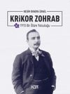 Krikor Zohrab - 1915 Bir &Ouml;l&uuml;m Yolculuğu
