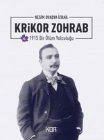 Krikor Zohrab - 1915 Bir Ölüm Yolculuğu