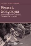 Siyaset Sosyolojisi & Siyasallaşmanın Alanları, Özneleri ve Araçları