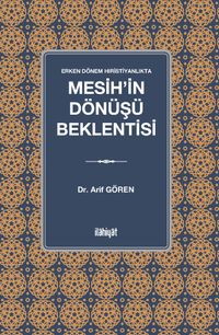 Erken Dönem Hıristiyanlıkta  Mesih'in Dönüşü Beklentisi