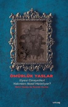 Ömürlük Yaslar & Siyasi Cinayetleri Yakınları Nasıl Hatırlıyor?
