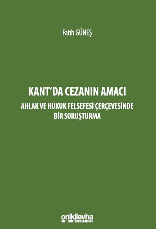 Kant'da Cezanın Amacı - Ahlak ve Hukuk Felsefesi Çerçevesinde Bir Soruşturma