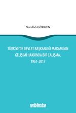 Türkiye'de Devlet Başkanlığı Makamının Gelişimi Hakkında Bir Çalışma, 1961-2017