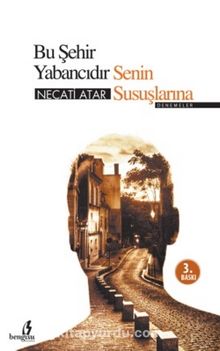 Bu Şehir Yabancıdır Senin Susuşlarına - Necati Atar