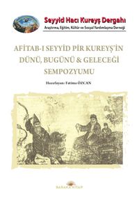 Afitab-ı Seyyid Hacı Kureyş'in Dünü Bugünü & Geleceği Sempozyumu