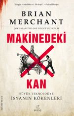 Makinedeki Kan & Büyük Teknolojiye İsyanın Kökenleri