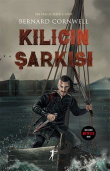 Kılıcın Şarkısı / Son Krallık Serisi 4. Kitap