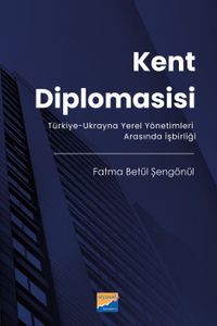 Kent Diplomasisi & Türkiye-Ukrayna Yerel Yönetimleri Arasında İşbirliği