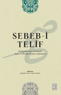 Sebeb-i Telif & Osmanlı Literatüründe Açık ve Örtük Yazma Nedenleri