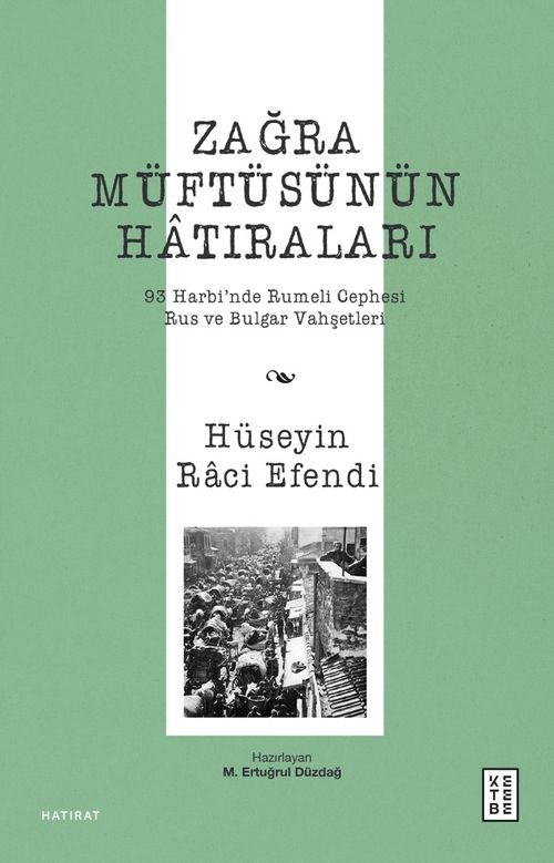 Zağra Müftüsünün Hatıraları & 93 Harbi'nde Rumeli Cephesi, Rus ve Bulgar Vahşetleri