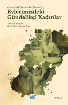 Evlerimizdeki Gündelikçi Kadınlar & Cömert Ablaların Sadık Hanımları