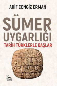 Sümer Uygarlığı & Tarih Türklerle Başlar