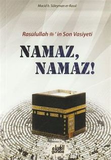 Rasulullah (s.a.v.)'in Son Vasiyeti Namaz, Namaz!