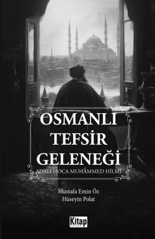 Osmanlı Tefsir Geleneği & Adalı Hoca Muhammed Hilmi