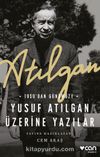 Atılgan: 1959’dan Günümüze Yusuf Atılgan Üzerine Yazılar