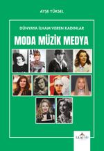Dünyaya İlham Veren Kadınlar / Moda Müzik Medya