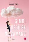 Şimdi Değilse Ne Zaman?