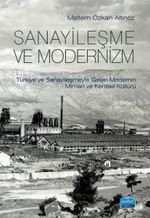 Sanayileşme ve Modernizm & Türkiye’ye Sanayileşmeyle Gelen Modernin Mimari Kültürü