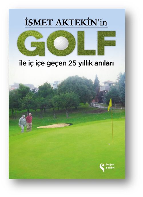 İsmet Aktekin'in Golf İle İç İçe Geçen 25 Yıllık Anıları
