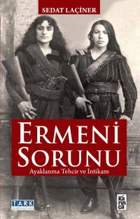Ermeni Sorunu & Ayaklanma Tehcir ve İntikam