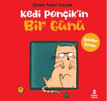 Kedi Ponçik'in Bir Günü / Şekiller Kitabı