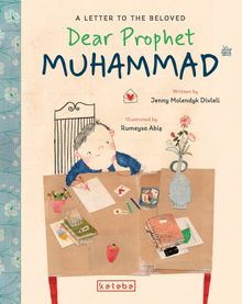 Dear Prophet Muhammad / A Letter To The Beloved