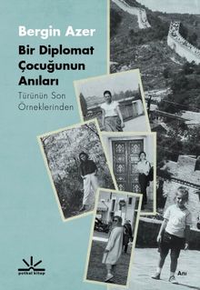 Bir Diplomat Çocuğunun Anıları & Türünün Son Örneklerinden
