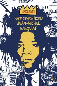 Kayıp Şehrin İkonu: Jean-Michel Basquiat