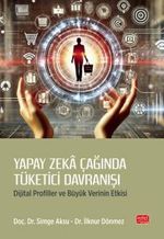 Yapay Zeka Çağında Tüketici Davranışı & Dijital Profiller ve Büyük Verinin Etkisi