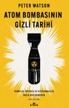 Atom Bombasının Gizli Tarihi & Komplo, &Ouml;rtbas ve D&uuml;zenbazlık Dolu Bir Ser&uuml;ven