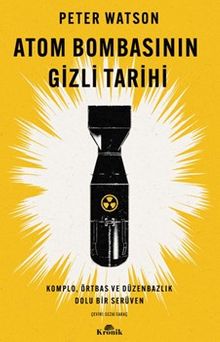 Atom Bombasının Gizli Tarihi & Komplo, Örtbas ve Düzenbazlık Dolu Bir Serüven