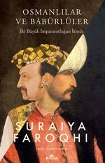 Osmanlılar ve Babürlüler & İki Büyük İmparatorluğun İzinde
