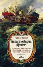 İmparatorluğun Ajanları & 16. Yüzyıl Akdeniz Dünyasında Şövalyeler, Korsanlar, Cizvitler ve Casuslar