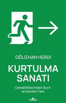 Kurtulma Sanatı & Gerekliliklerinden Sıyrıl ve Kendini Tanı
