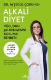 Alkali Diyet & V&uuml;cudun pH Dengesini Koruma Rehberi