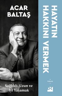 Hayatın Hakkını Vermek & Sağlıklı, Uzun ve Mutlu Yaşamak