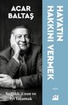 Hayatın Hakkını Vermek &amp; Sağlıklı, Uzun ve Mutlu Yaşamak