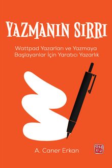 Yazmanın Sırrı & Wattpad Yazarları ve Yazmaya Başlayanlar İçin Yaratıcı Yazarlık
