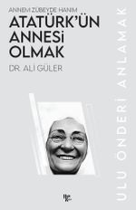 Atatürk'ün Annesi Olmak & Annem Zübeyde Hanım