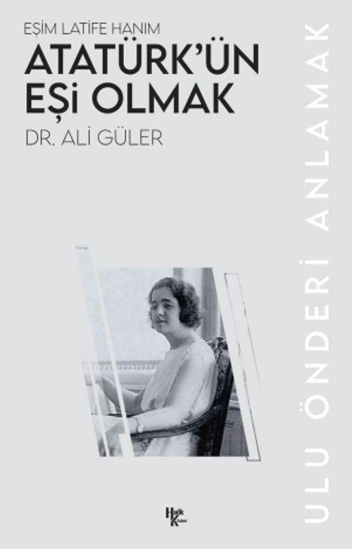 Atatürk'ün Eşi Olmak & Eşim Latife Hanım