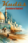 Kudüs Sevdaların Başkenti 